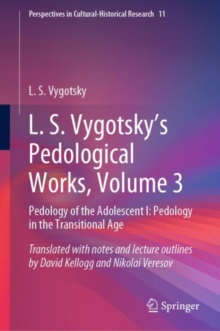 L. S. Vygotsky's Pedological Works, Volume 3 : Pedology of the Adolescent I: Pedology in the Transitional Age