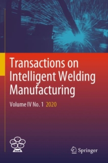 Transactions on Intelligent Welding Manufacturing : Volume IV No. 1  2020