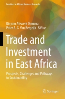 Trade and Investment in East Africa : Prospects, Challenges and Pathways to Sustainability