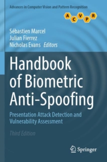 Handbook of Biometric Anti-Spoofing : Presentation Attack Detection and Vulnerability Assessment