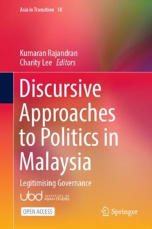 Discursive Approaches to Politics in Malaysia : Legitimising Governance