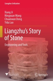 Liangzhu’s Story of Stone : Engineering and Tools