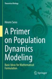 A Primer on Population Dynamics Modeling : Basic Ideas for Mathematical Formulation