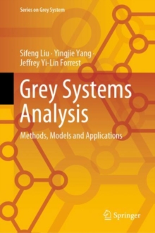 Grey Systems Analysis : Methods, Models and Applications