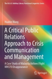 A Critical Public Relations Approach to Crisis Communication and Management : A Case Study of Malaysia Airlines Flight MH370 Disappearance