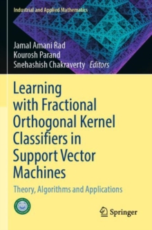 Learning with Fractional Orthogonal Kernel Classifiers in Support Vector Machines : Theory, Algorithms and Applications