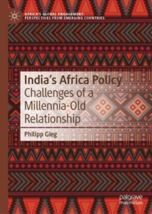 India’s Africa Policy : Challenges of a Millennia-Old Relationship
