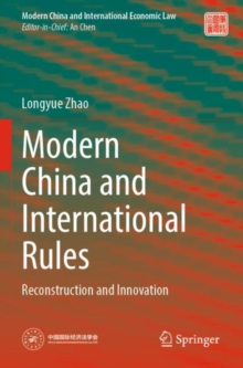 Modern China and International Rules : Reconstruction and Innovation
