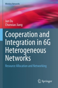 Cooperation and Integration in 6G Heterogeneous Networks : Resource Allocation and Networking