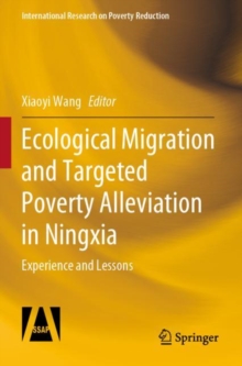 Ecological Migration and Targeted Poverty Alleviation in Ningxia : Experience and Lessons