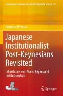 Japanese Institutionalist Post-Keynesians Revisited : Inheritance from Marx, Keynes and Institutionalism