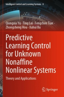 Predictive Learning Control for Unknown Nonaffine Nonlinear Systems : Theory and Applications