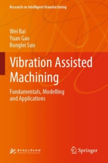 Vibration Assisted Machining : Fundamentals, Modelling and Applications
