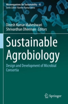 Sustainable Agrobiology : Design and Development of Microbial Consortia