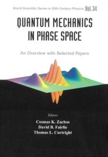 Quantum Mechanics In Phase Space: An Overview With Selected Papers