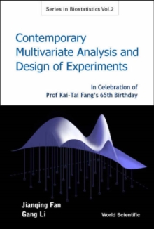 Contemporary Multivariate Analysis And Design Of Experiments: In Celebration Of Prof Kai-tai Fang's 65th Birthday