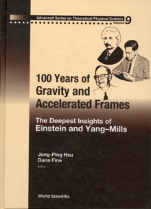 100 Years Of Gravity And Accelerated Frames: The Deepest Insights Of Einstein And Yang-mills