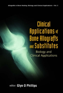 Clinical Applications Of Bone Allografts And Substitutes: Biology And Clinical Applications