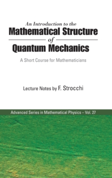 Introduction To The Mathematical Structure Of Quantum Mechanics, An: A Short Course For Mathematicians