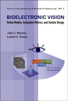 Bioelectronic Vision: Retina Models, Evaluation Metrics And System Design