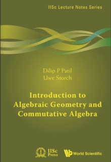 Introduction To Algebraic Geometry And Commutative Algebra