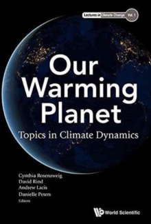 Our Warming Planet: Topics In Climate Dynamics
