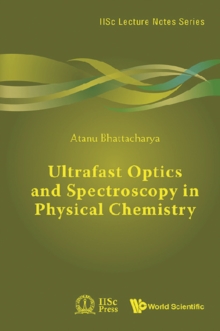 Ultrafast Optics And Spectroscopy In Physical Chemistry
