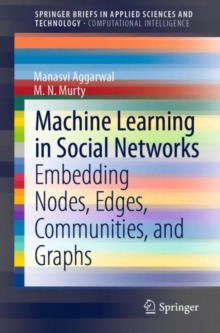 Machine Learning in Social Networks : Embedding Nodes, Edges, Communities, and Graphs