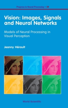 Vision: Images, Signals And Neural Networks - Models Of Neural Processing In Visual Perception