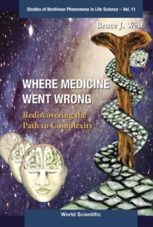 Where Medicine Went Wrong: Rediscovering The Path To Complexity