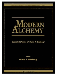 Modern Alchemy: Selected Papers Of Glenn T Seaborg