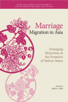Marriage Migration in Asia : Emerging Minorities at the Frontiers of Nation-States