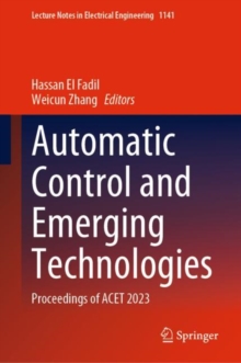 Automatic Control and Emerging Technologies : Proceedings of ACET 2023