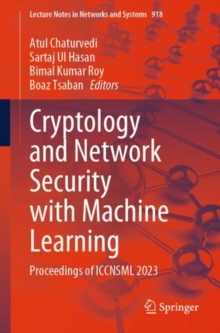 Cryptology and Network Security with Machine Learning : Proceedings of ICCNSML 2023