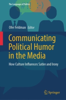 Communicating Political Humor in the Media : How Culture Influences Satire and Irony