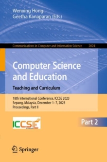 Computer Science and Education. Teaching and Curriculum : 18th International Conference, ICCSE 2023, Sepang, Malaysia, December 1–7, 2023, Proceedings, Part II