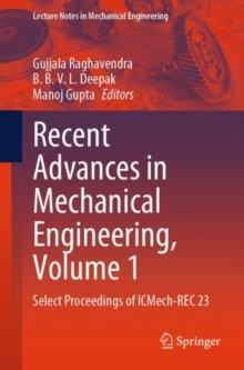 Recent Advances in Mechanical Engineering, Volume 1 : Select Proceedings of ICMech-REC 23