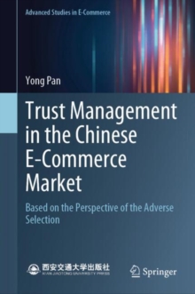Trust Management in the Chinese E-Commerce Market : Based on the Perspective of the Adverse Selection