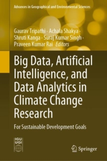 Big Data, Artificial Intelligence, and Data Analytics in Climate Change Research : For Sustainable Development Goals