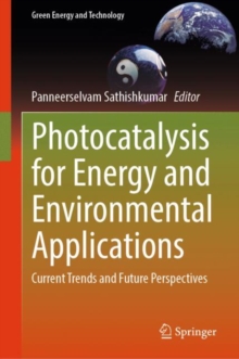 Photocatalysis for Energy and Environmental Applications : Current Trends and Future Perspectives