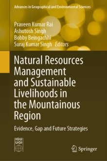 Natural Resources Management and Sustainable Livelihoods in the Mountainous Region : Evidence, Gap and Future Strategies