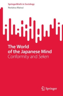 The World of the Japanese Mind : Conformity and Seken