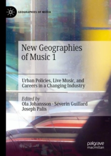 New Geographies of Music 1 : Urban Policies, Live Music, and Careers in a Changing Industry