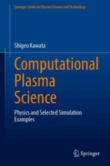 Computational Plasma Science : Physics and Selected Simulation Examples