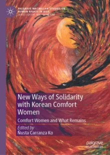 New Ways of Solidarity with Korean Comfort Women : Comfort Women and What Remains