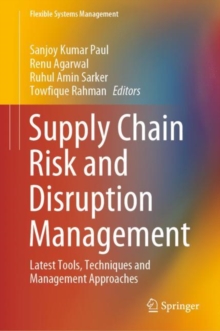 Supply Chain Risk and Disruption Management : Latest Tools, Techniques and Management Approaches