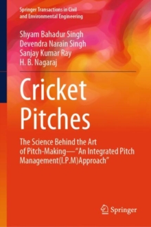 Cricket Pitches : The Science Behind the Art of Pitch-Making—“An Integrated Pitch Management (I.P.M) Approach”