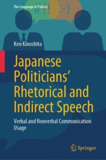 Japanese Politicians’ Rhetorical and Indirect Speech : Verbal and Nonverbal Communication Usage