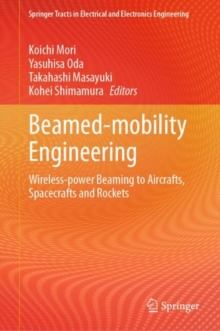 Beamed-mobility Engineering : Wireless-power Beaming to Aircrafts, Spacecrafts and Rockets