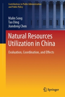 Natural Resources Utilization in China : Evaluation, Coordination, and Effects